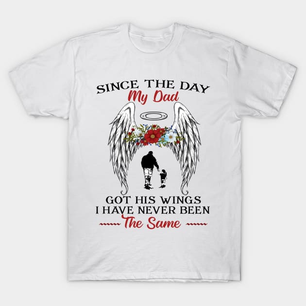 Since The Day My Dad Got His Wings I Have Never Been The Same T-Shirt by DMMGear